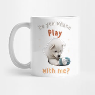 Samoyed, Do you whane play with me Mug